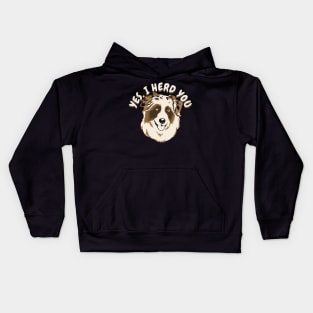 Yes I Herd You Australian Shepherd Dog Owner Gift Kids Hoodie